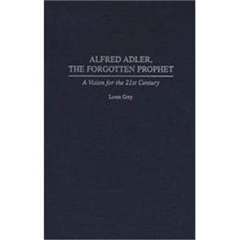 Alfred Adler, the Forgotten Prophet - A Vision for the 21st Century - Hardback - 1998 - 1